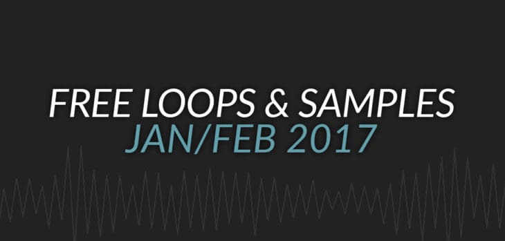 Free Samples & Loops Round-Up (January/February 2017)