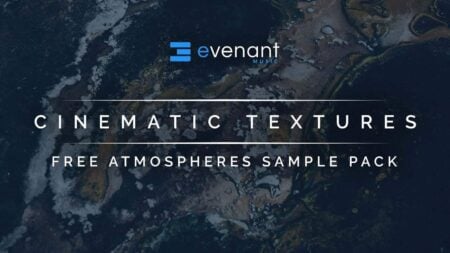 Evenant Music Releases Free Cinematic Textures ​Sample Pack