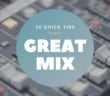 10 Mixing Tips for a Great Mix