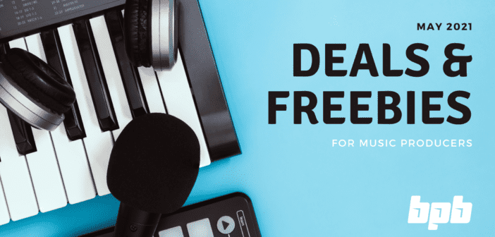 May 2021 Deals & Freebies For Music Producers