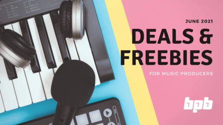 June 2021 Deals & Freebies For Music Producers