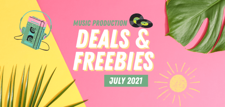 July 2021 Deals & Freebies For Music Producers