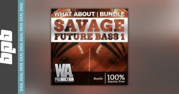 BPB DEAL: Savage Future Bass Bundle 1 By W.A. Production