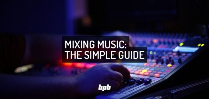 Mixing Music: The Simple Guide To Getting Started