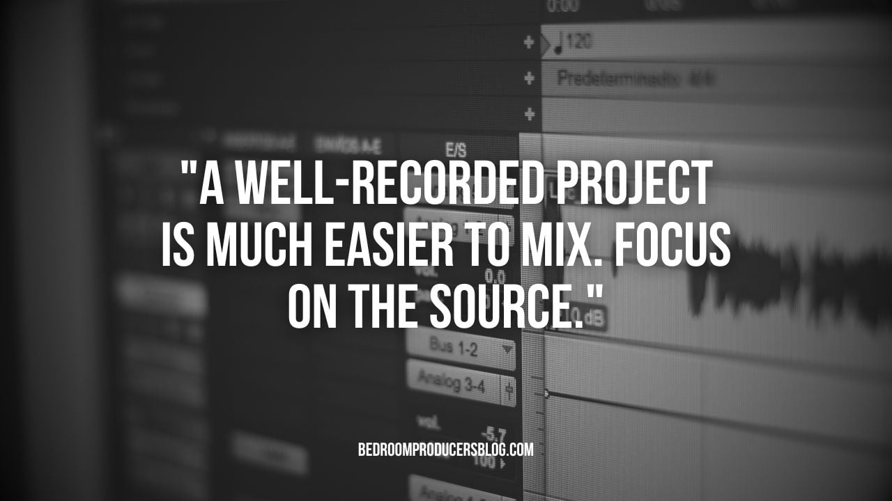 A well-recorded and edited song is much easier to mix.