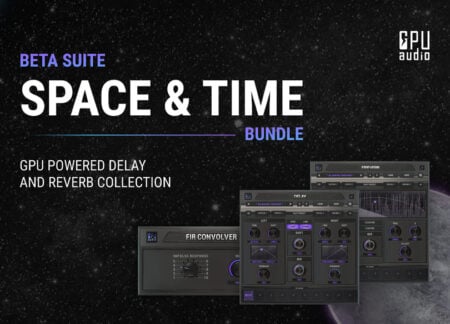 GPU Audio Releases FREE Beta Suite: Space & Time Bundle
