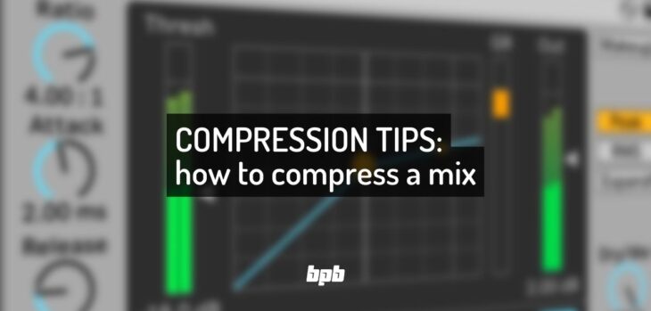 5 Compression Mixing Tips: How To Use A Compressor In A Mix
