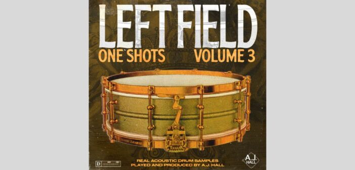 Freshen up your beats with Left Field One Shots Vol. 3 (plus bonus breaks) from AJ Hall