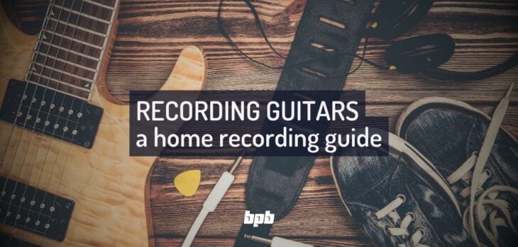 How To Record Electric Guitars: Easy Home Recording Guide