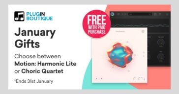 Get Motion: Harmonic Lite or Choric Quartet FREE With Any Purchase At PluginBoutique During January