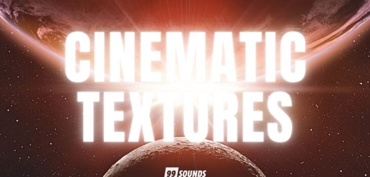 99Sounds Release FREE Cinematic Textures Sound Library