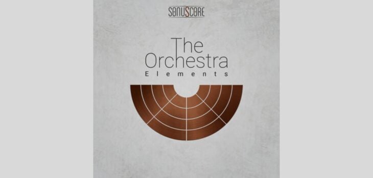 Sonuscore releases The Orchestra Elements, a FREE orchestral scoring library for Kontakt Player